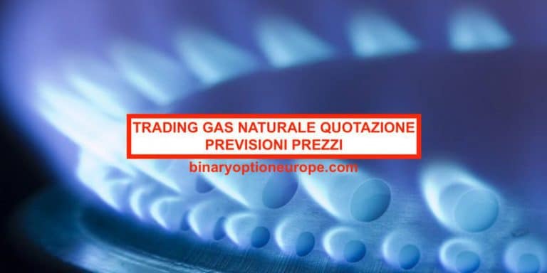Trading Gas Naturale Quotazione grafico andamento prezzi previsioni