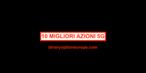 10 Migliori Azioni 5G: previsioni e analisi 10 Migliori Azioni 5G previsioni e analisi