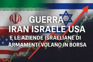 Guerra Iran Israele USA e le aziende israeliane di armamenti volano in borsa guerra iran israele usa le aziende israeliane della difesa volano in borsa