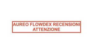 Aureo Flowdex è Truffa? Opinioni e Recensioni NEGATIVE aureo flowdex truffa recensioni negative opinioni